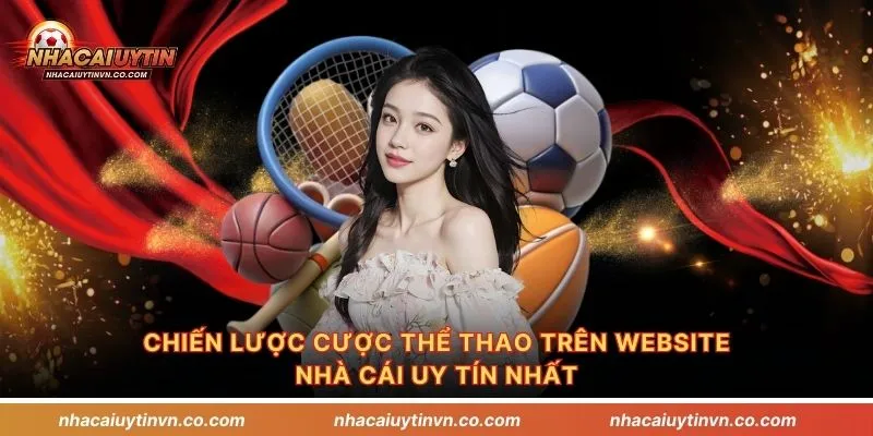 Chiến lược cược thể thao trên website nhà cái uy tín nhất